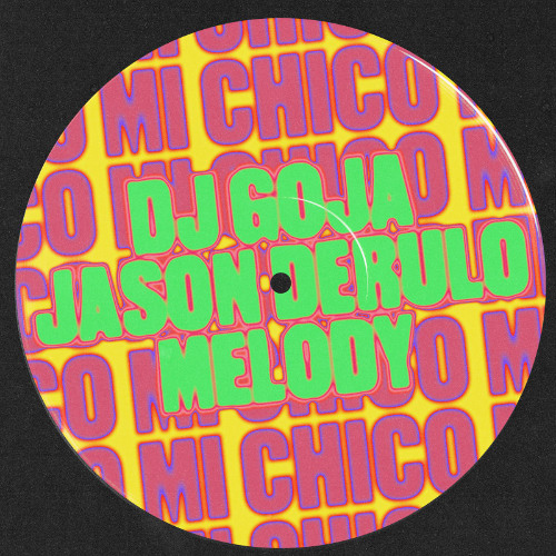 DJ Goja, Jason Derulo, & Melody — Mi Chico cover artwork
