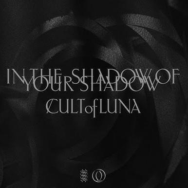 Cult of Luna — In The Shadow Of Your Shadow cover artwork