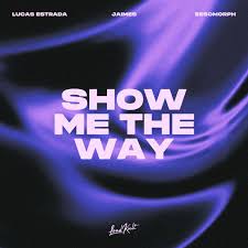 Lucas Estrada, Besomorph, & Jaimeson — Show Me the Way cover artwork