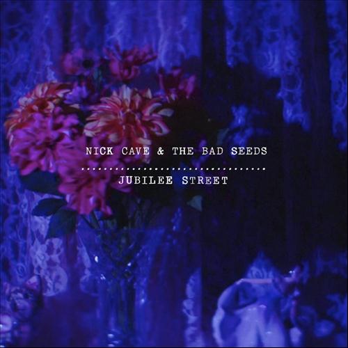 Nick Cave &amp; The Bad Seeds — Jubilee Street cover artwork
