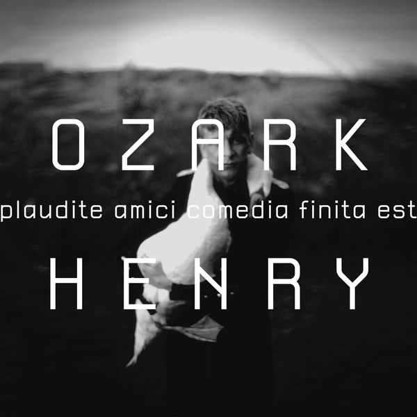 Ozark Henry — Plaudite Amici Comedia Finita Est cover artwork