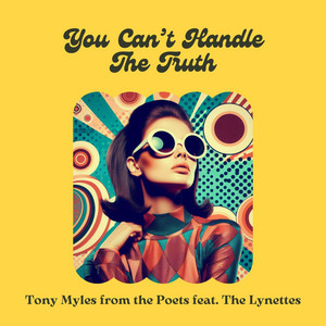 Tony Myles From The Poets featuring The Lynettes — You Can’t Handle The Truth cover artwork