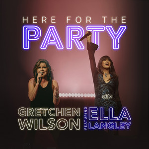 Gretchen Wilson featuring Ella Langley — Here for the Party cover artwork