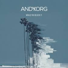 Andy Korg — Would You Believe It cover artwork