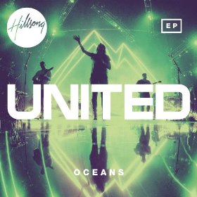 Hillsong United Oceans (Where Feet May Fail) cover artwork