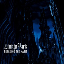 Linkin Park — Breaking The Habit cover artwork