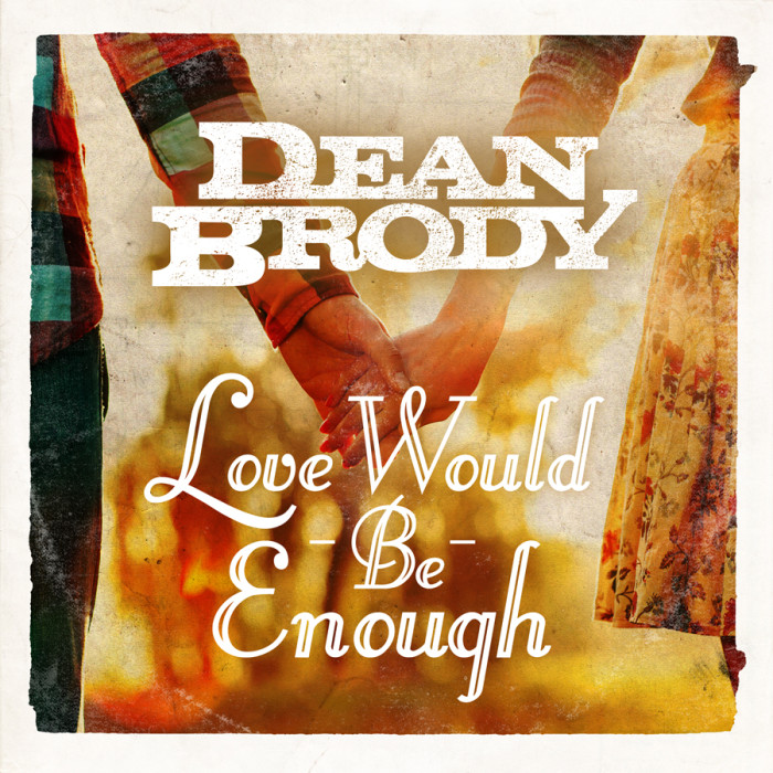 Dean Brody — Love Would Be Enough cover artwork