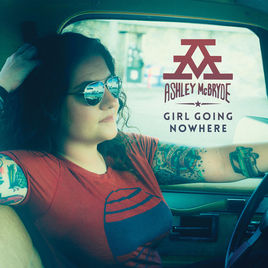 Ashley McBryde Girl Goin&#039; Nowhere cover artwork
