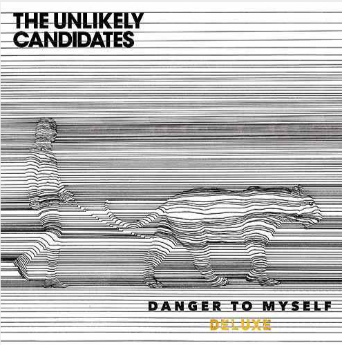 The Unlikely Candidates Danger To Myself (Deluxe) (EP) cover artwork