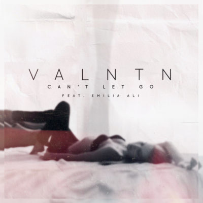 VALNTN featuring Emilia Ali — Can&#039;t Let Go cover artwork