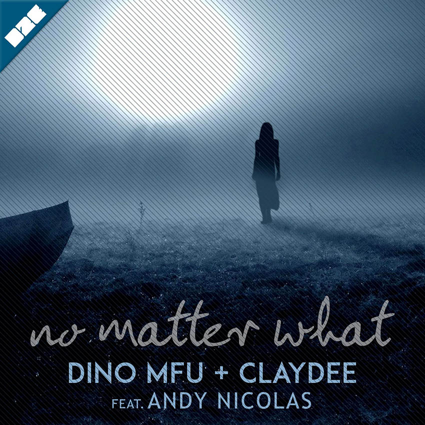 Dino MFU featuring Claydee & Andy Nicolas — No Matter What cover artwork