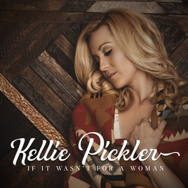 Kellie Pickler — If It Wasn&#039;t for a Woman cover artwork
