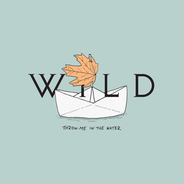 WILD — Throw Me In The Water cover artwork