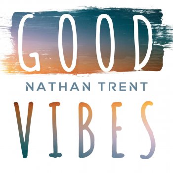 Nathan Trent Good Vibes cover artwork