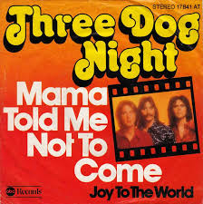 Three Dog Night — Mama Told Me (Not to Come) cover artwork