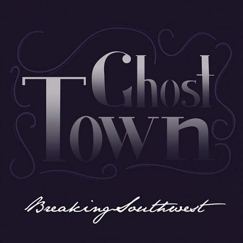 Breaking Southwest — Ghost Town cover artwork
