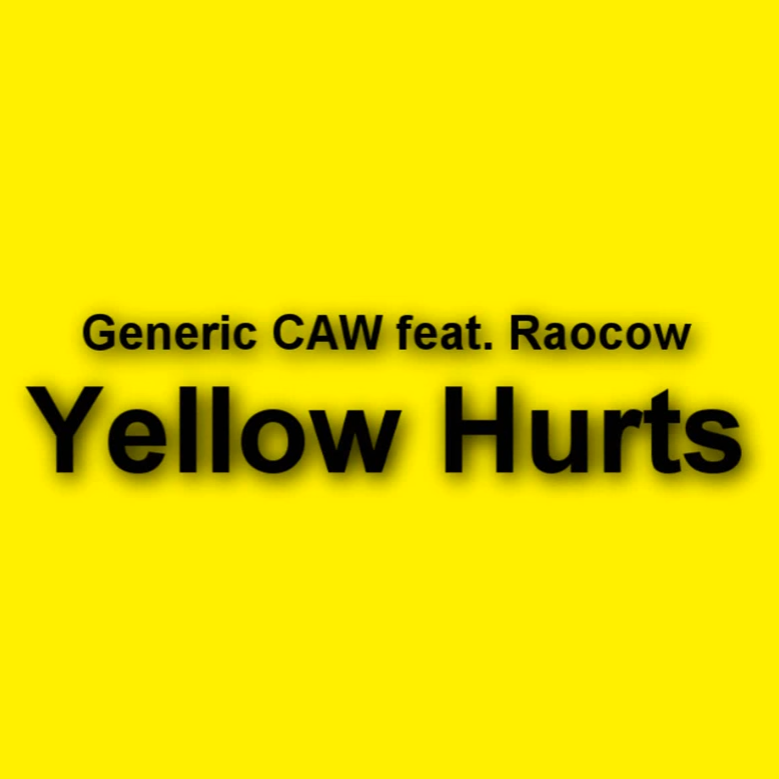 Generic CAW ft. featuring Raocow Yellow Hurts cover artwork