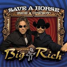 Big &amp; Rich — Save a Horse (Ride a Cowboy) cover artwork