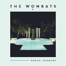 The Wombats Greek Tragedy cover artwork