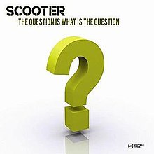 Scooter The Question Is What Is The Question cover artwork