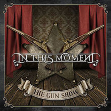 In This Moment The Gun Show cover artwork