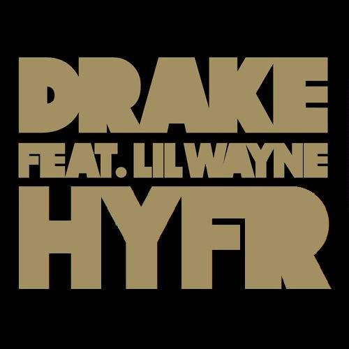 Drake featuring Lil Wayne — HYFR (Hell Ya Fucking Right) cover artwork