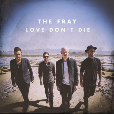 The Fray Love Don&#039;t Die cover artwork