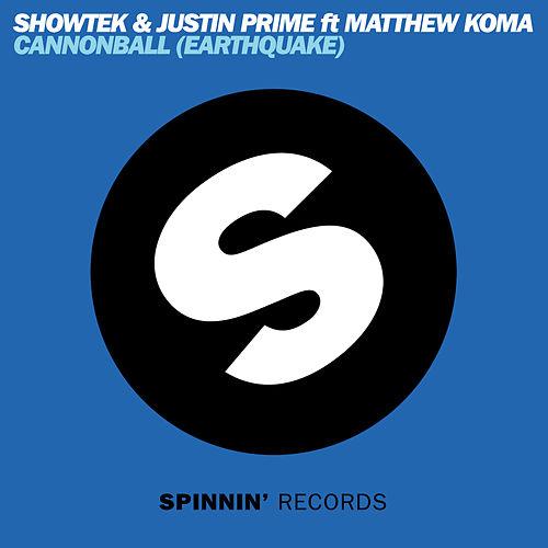 Showtek & Justin Prime ft. featuring Matthew Koma Cannonball (Earthquake) cover artwork