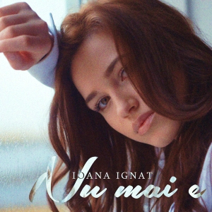 Ioana Ignat Nu Mai E cover artwork