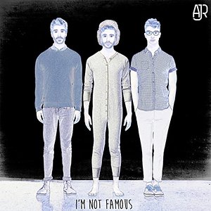 AJR — I&#039;m Not Famous cover artwork