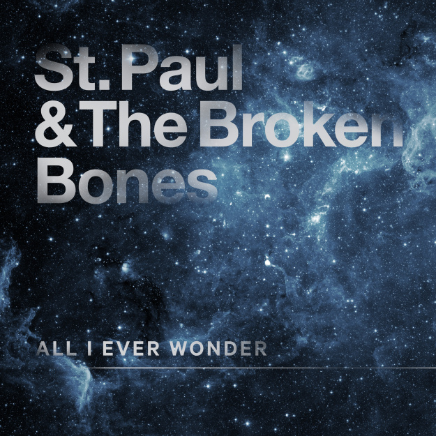 St. Paul &amp; The Broken Bones — All I Ever Wonder cover artwork