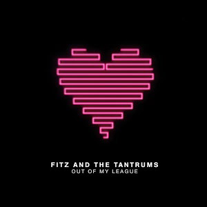 Fitz and the Tantrums — Out Of My League cover artwork
