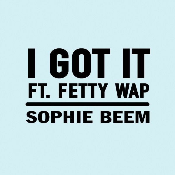 Sophie Beem featuring Fetty Wap — I Got It cover artwork