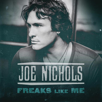 Joe Nichols — Freaks Like Me cover artwork