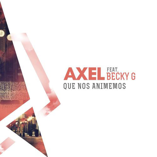 Axel featuring Becky G — Que Nos Animemos cover artwork