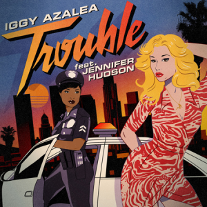 Iggy Azalea ft. featuring Jennifer Hudson Trouble cover artwork