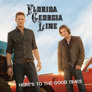 Florida Georgia Line Here&#039;s to the Good Times cover artwork