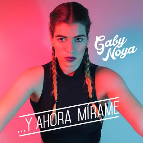 Gaby Noya — ...Y Ahora Mirame cover artwork