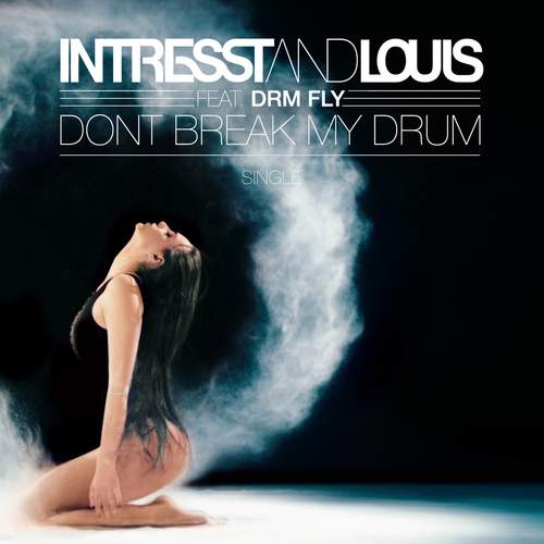 INTRESSTandLOUIS featuring DRM Fly — Don&#039;t Break My Drum cover artwork