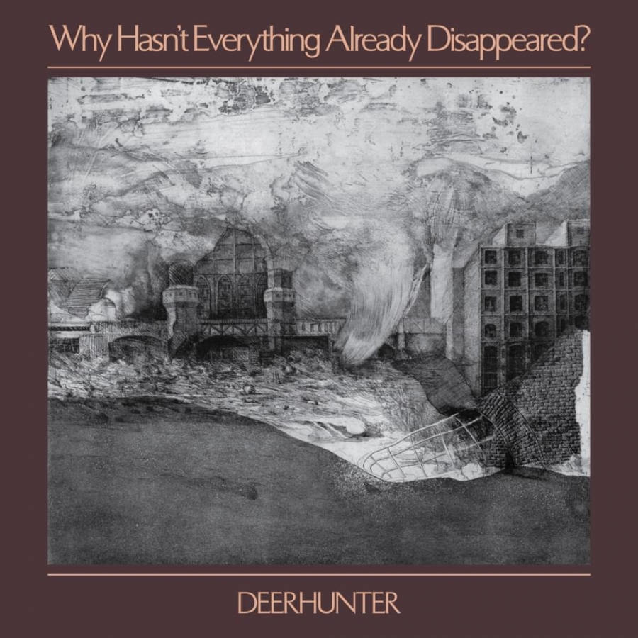 Deerhunter Why Hasn&#039;t Everything Already Disappeared? cover artwork