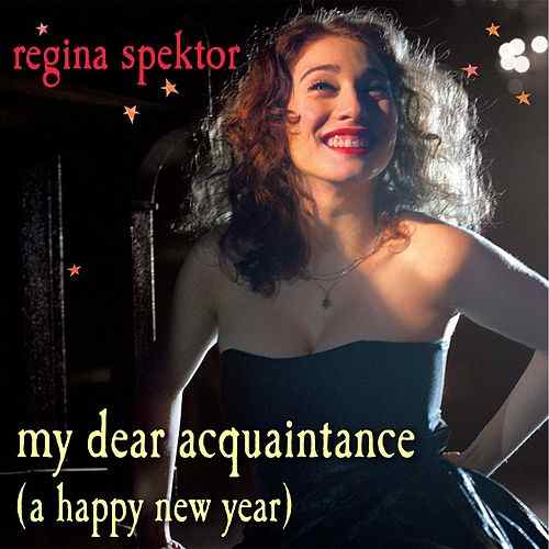Regina Spektor — My Dear Acquaintance (A Happy New Year) cover artwork