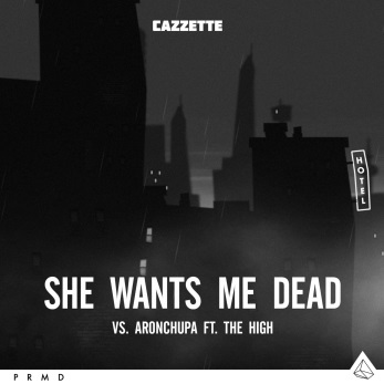 CAZZETTE & AronChupa featuring The High — She Wants Me Dead cover artwork