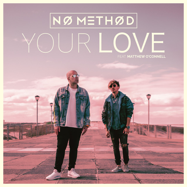 No Method ft. featuring Matthew O&#039;Connell Your Love cover artwork