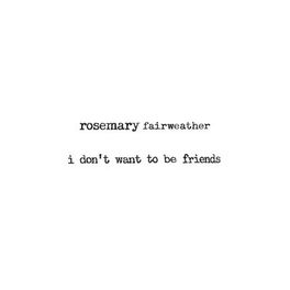 Rosemary Fairweather — I Don&#039;t Want to Be Friends cover artwork