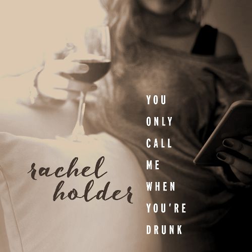 Rachel Holder You Only Call Me When You&#039;re Drunk cover artwork