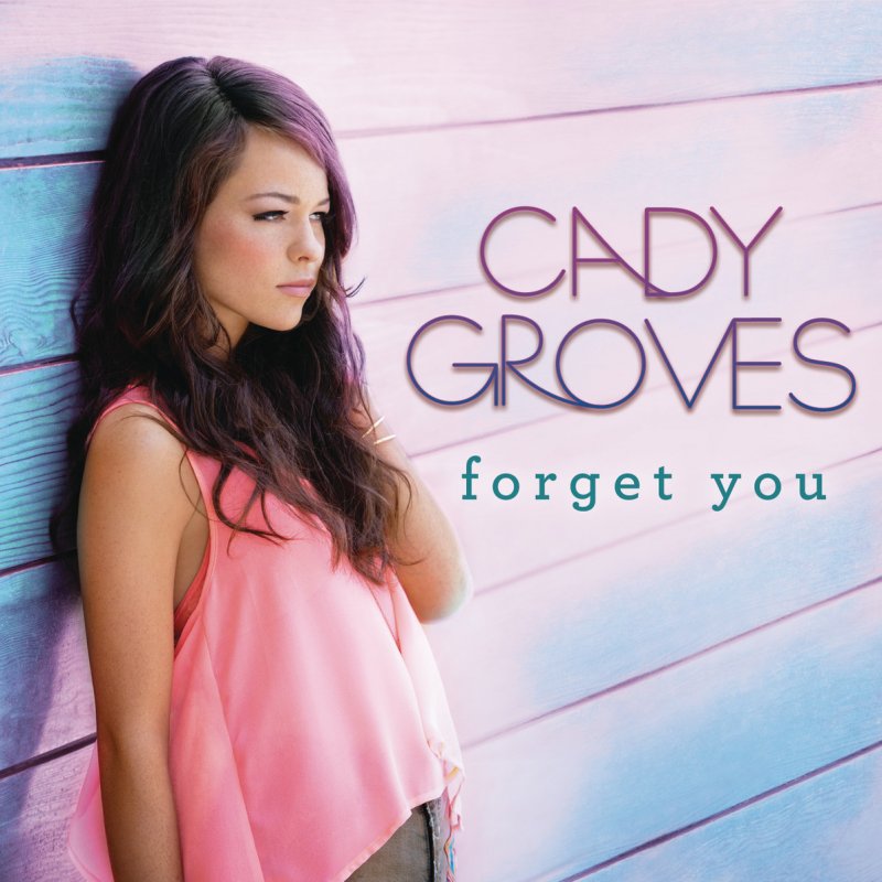 Cady Groves — Forget You cover artwork