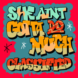 Classified — She Ain&#039;t Gotta Do Much cover artwork