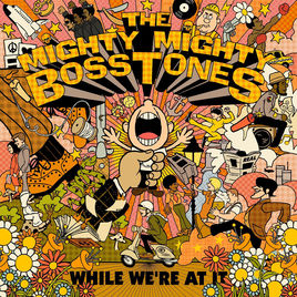 The Mighty Mighty Bosstones While We&#039;re At It cover artwork