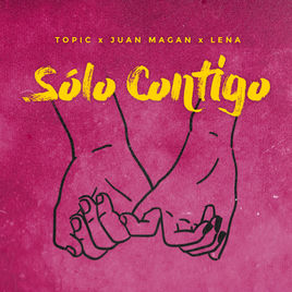 Topic, Juan Magán, & Lena Sólo Contigo cover artwork