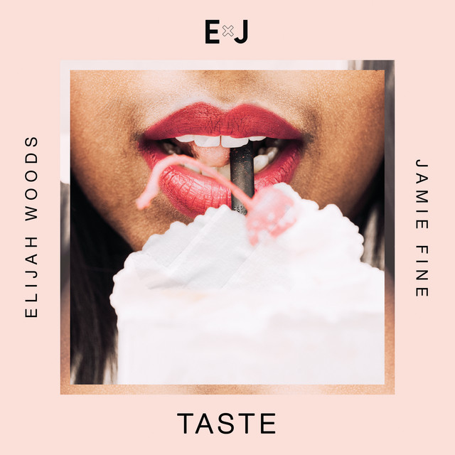 Elijah Woods x Jamie Fine — Taste cover artwork